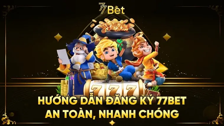Đăng Ký 77Bet: Hướng Dẫn Chi Tiết Từ A Đến Z 2 Đăng Ký 77Bet: Hướng Dẫn Chi Tiết Từ A Đến Z